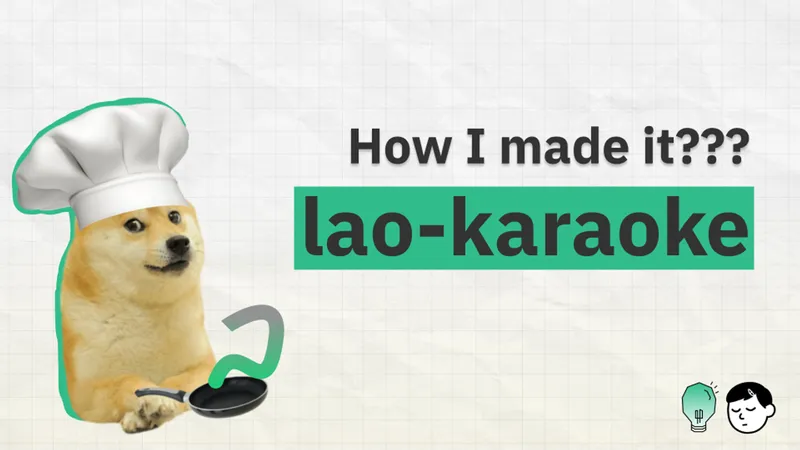 Cover for the Building Lao Karaoke post: a Doge meme in a chef's hat next to the words 'How I made it??? lao-karaoke'